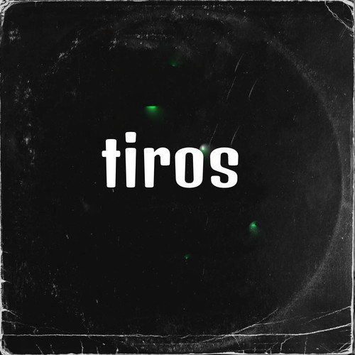 tiros (Explicit)