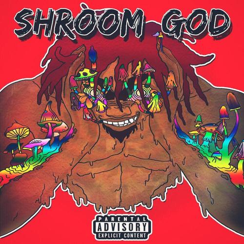 Shroom God, Pt. 1 (Explicit)