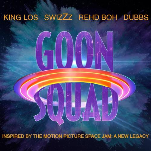 Goon Squad 'Space Jam: A New Legacy' (feat. King Los, SwizZz & Dubbs) [Explicit]