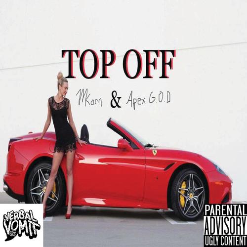 Top Off (feat. Apex God) [Explicit]
