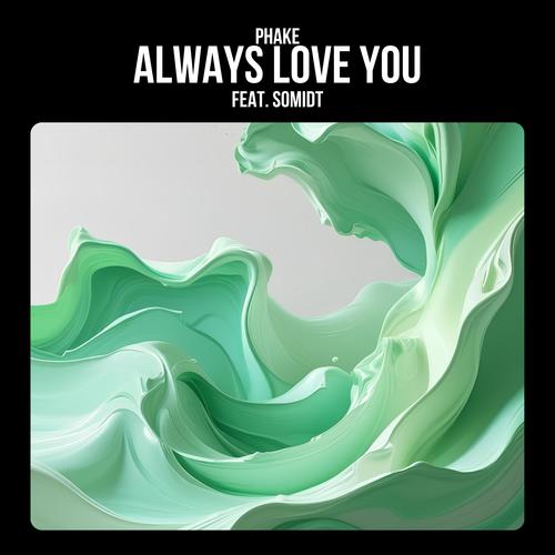 Always Love You (feat. Somidt)