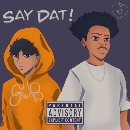 Say Dat! (feat. Pyrxciter) [Explicit]