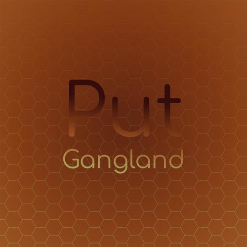 Put Gangland