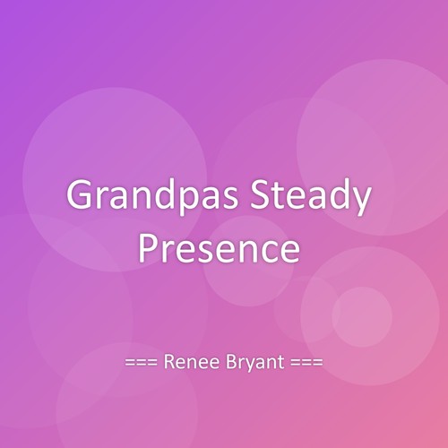 Grandpas Steady Presence