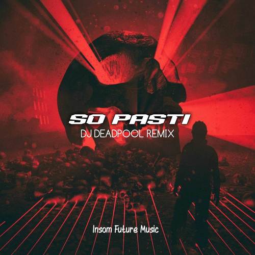 SO PASTI ( DJ DEADPOOL Remix )