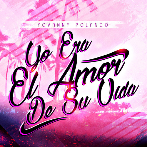 Yo Era el Amor de Su Vida