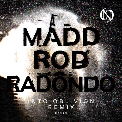 Into Oblivion (Madd Rod & Radondo Remix)