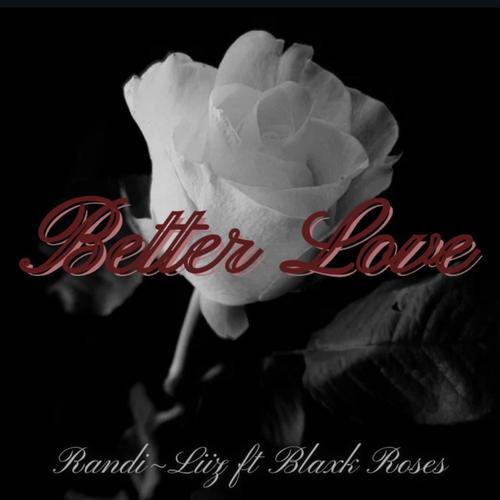 Better Love (feat. BLAXK ROSES)