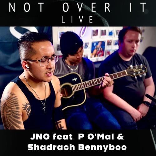 NOT OVER IT (feat. P O'Mal & Shadrach Bennyboo) [Live]