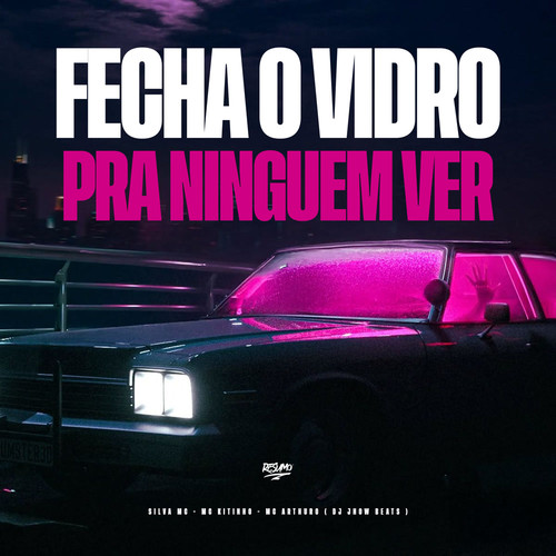 Fecha o vidro pra Ninguem Ver