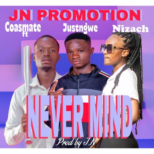 Never Mind (feat. Nizach & Coasmate)