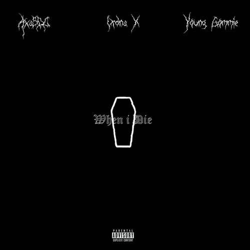 When I Die (feat. axaSDC & Young Gommie)