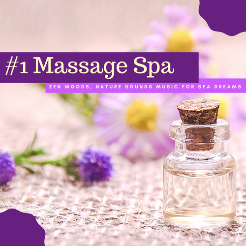 #1 Massage Spa – Zen Moods, Nature Sounds Music for Spa Dreams