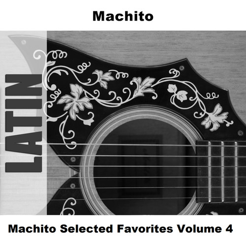 Machito Selected Favorites Volume 4