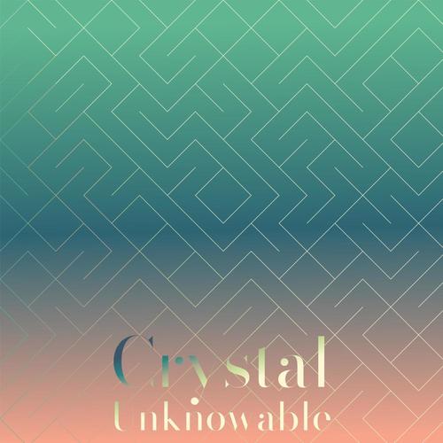 Crystal Unknowable
