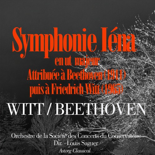Beethoven: Symphonie 'Iena' en ut majeur (Attribuée À Beethoven Puis À F. Witt)