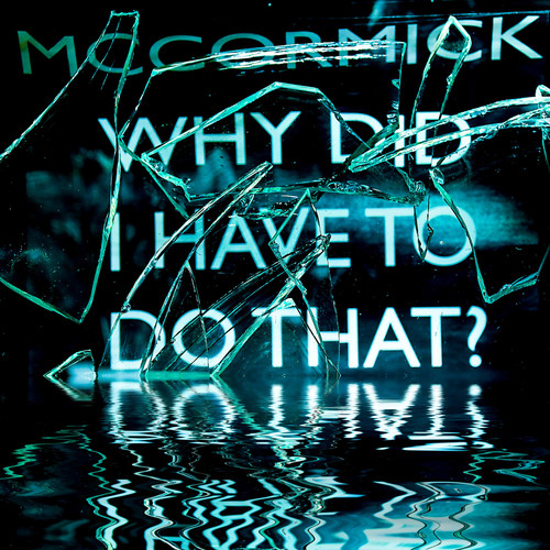 Why Did I Have to Do That?