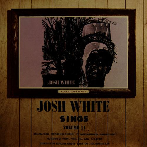 Josh White Sings Volume II