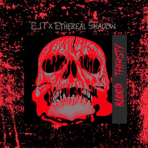 Blood Thirsty (feat. Ethereal Shadow) [Explicit]