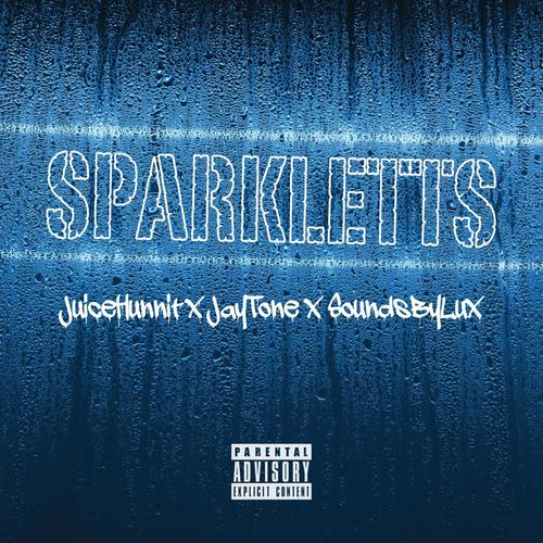 Sparkletts (feat. Juice Hunnit & JayTone) [Explicit]