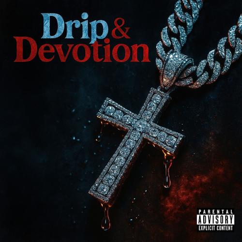 Drip & Devotion (Explicit)