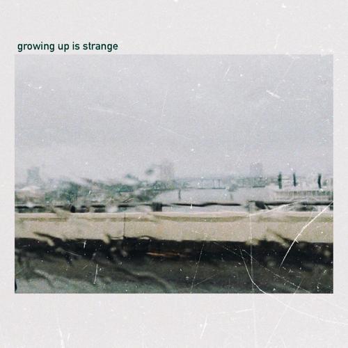growing up is strange