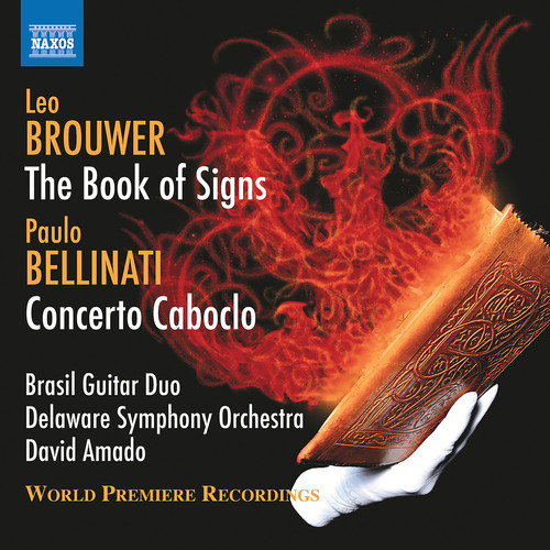 BROUWER, L: Book of Signs (The) / BELLINATI, P.: Concerto Caboclo (Brasil Guitar Duo, Delaware Symph