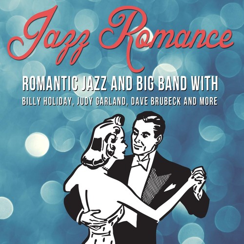 Jazz Romance: Romantic Big Band Dance Oldies with Glenn Miller, Harry James, Benny Goodman and More