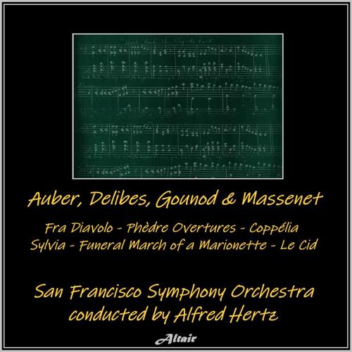 Auber, Delibes, Gounod & Massenet: Fra Diavolo - Phèdre Overtures - Coppélia - Sylvia - Funeral March of a Marionette - Le Cid