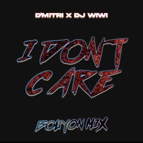 I Don't Care (IDGAD) (Bouyon Mix)