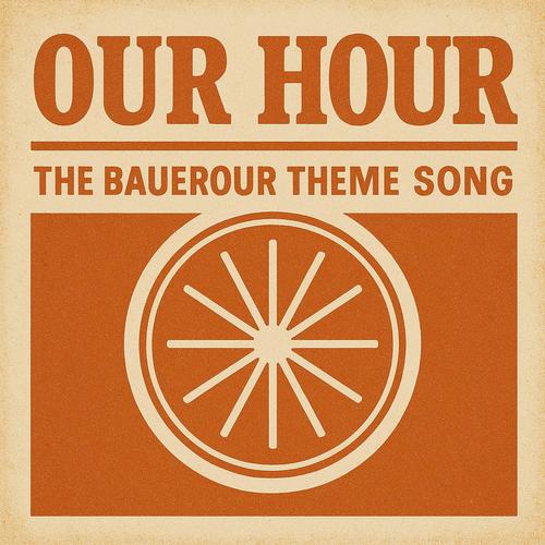 Our Hour (The BauerOur Theme song)