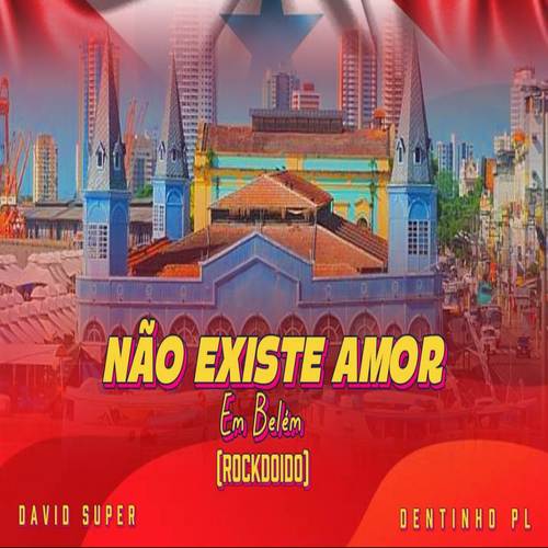 NAO EXISTE AMOR EM BELEM (ROCK DOIDO) [Explicit]