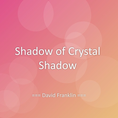 Shadow of Crystal Shadow