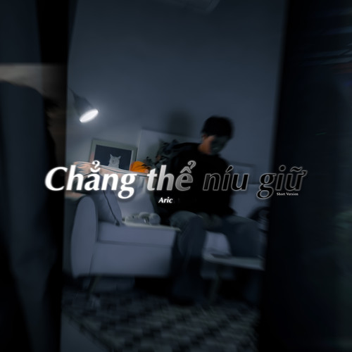 Chẳng Thể Níu Giữ (Short Version)