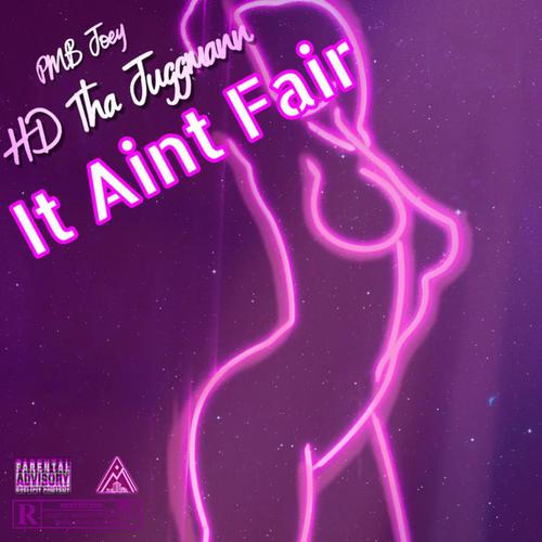It Ain't Fair (feat. HD Tha JuggMann) [Explicit]