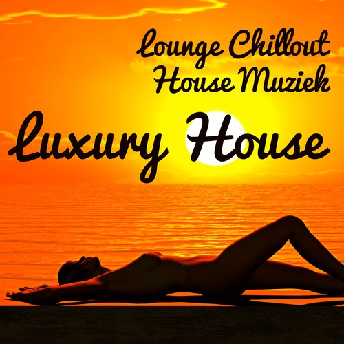 Luxury House - Lounge Chillout House Muziek voor Romantische Avond en Fitness Oefeningen