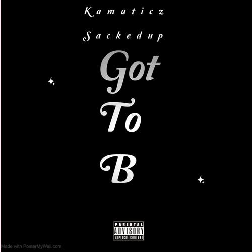 Got To B (feat. Sackedup Schiesty) [Explicit]