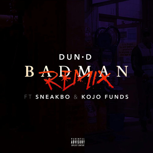 Bad Man Remix (feat. Sneakbo & Kojo Funds) [Explicit]