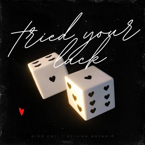 Tried Your Luck (feat. Elijah Rosario) [Explicit]