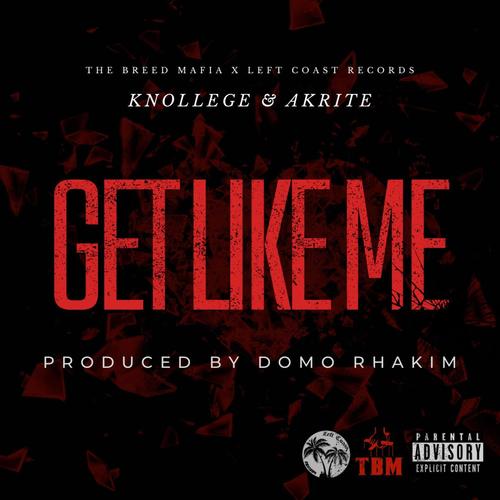 Get Like Me (feat. Knollege & AkriteRadio)