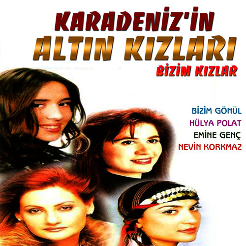 Karadeniz'in Altın Kızları / Bizim Kızlar