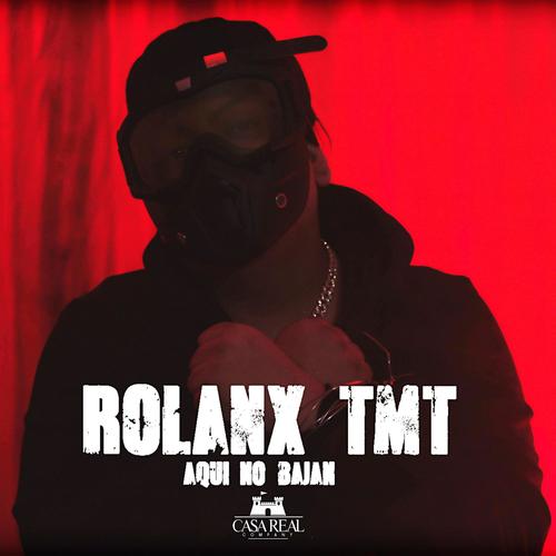 Aqui No Bajan (Rolanx Tmt) [Explicit]