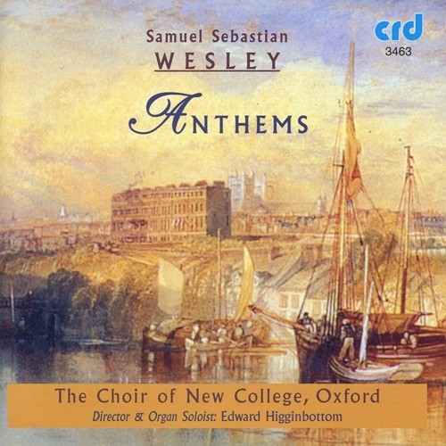 WESLEY, S.S.: Anthems (Oxford New College Choir, Higginbottom)