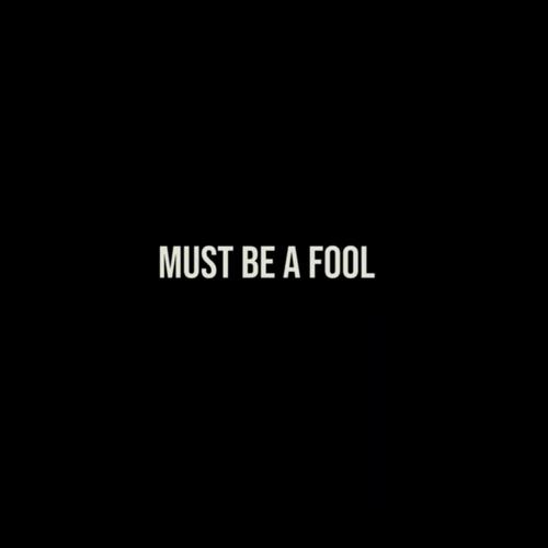 Must Be A Fool (Explicit)