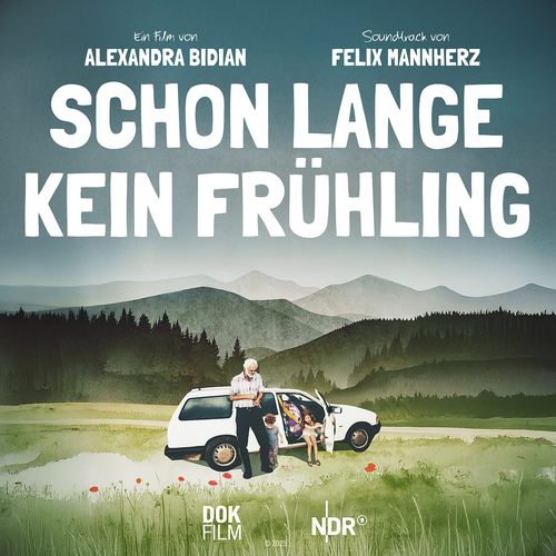 Schon lange kein Frühling - Mein Vater, Rumänien und ich (Original Motion Picture Soundtrack)