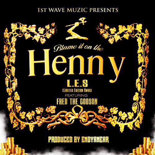 Blame IT on the Henny (feat. Fred The Godson & Endyanear) [Explicit]