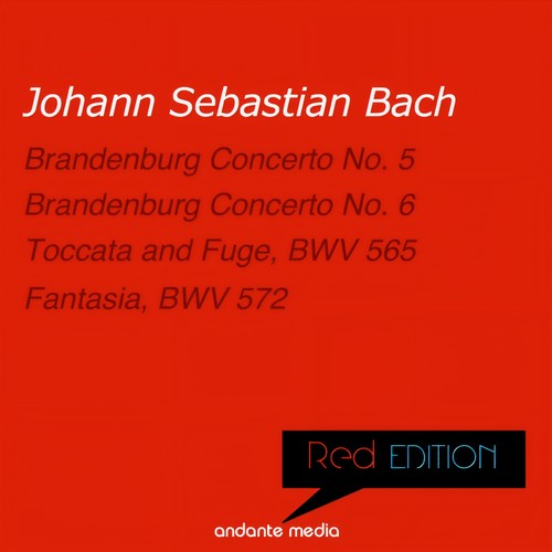 Red Edition - Bach: Brandenburg Concerti Nos. 5, 6 & Fantasia, BWV 572