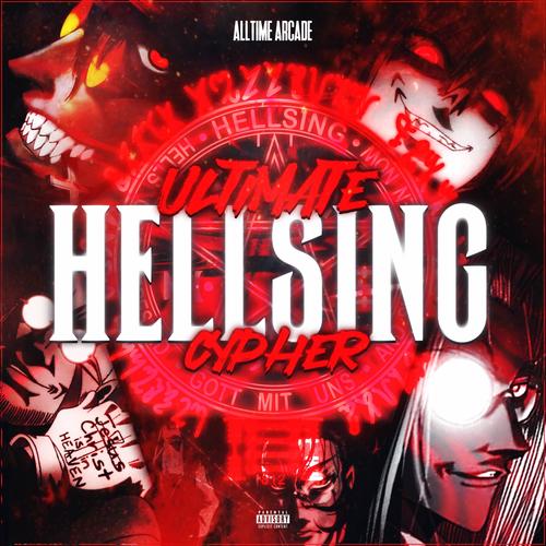 The ULTIMATE Hellsing Cypher (feat. Flint 4K, MiMiLock, M4ple, J Cae, Pure chAos Music, Marc Knight, Nina Hope, Sh!nki, Red Rob, S4MMY'S FL0W, IAMCHRISCRAIG, HI-SUNKO, Zepelin Beats, Zyller & Mode$t0 Beats) [Explicit]