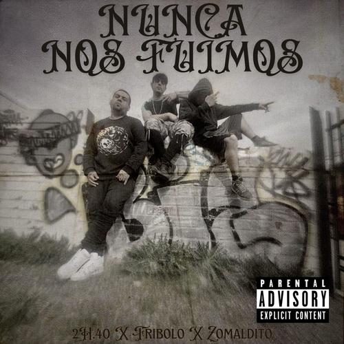 Nunca nos fuimos (feat. Fribolo-royalty & Zomaldito36) [Explicit]