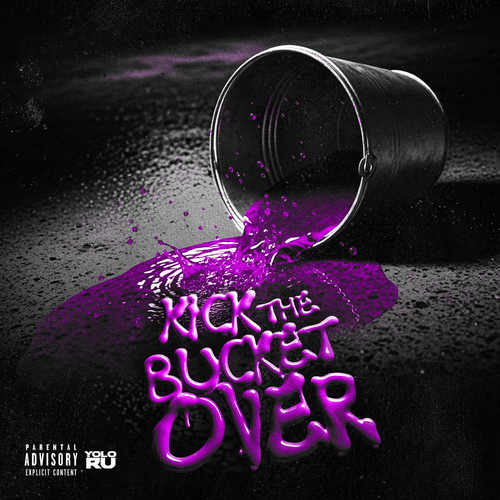 Kick The Bucket Over (Explicit)